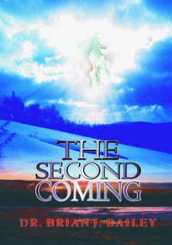 The Second Coming (eBook, ePUB) - Brian J. Bailey, Dr.