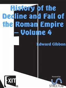 History of the Decline and Fall of the Roman Empire — Volume 4 (eBook, ePUB) - Gibbon, Edward