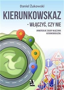 Kierunkowskaz - włączyć czy nie? (eBook, ePUB) - Żukowski, Daniel