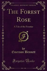 The Forest Rose (eBook, PDF) - Bennett, Emerson