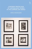 Copyright Protection of Unpublished Works in the Common Law World (eBook, ePUB) Copyright Protection of Unpublished Works in the Common Law World (eBook, ePUB)
