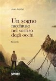 Un sogno racchiuso nel sorriso degli occhi (eBook, ePUB)