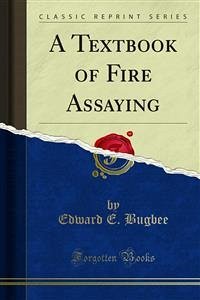 A Textbook of Fire Assaying (eBook, PDF) - E. Bugbee, Edward