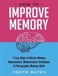 Cover How to Improve Memory: 7 Easy Steps to Master Memory Improvement, Memorization Techniques & Photographic Memory Skills (eBook, ePUB)