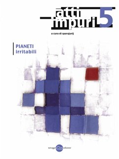 Atti Impuri 5 - Pianeti irritabili (eBook, ePUB) - cura di sparajurij, a