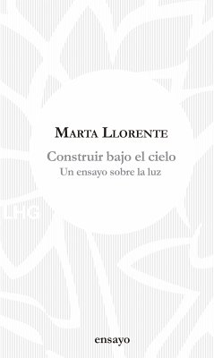 Construir bajo el cielo (eBook, ePUB) - Llorente, Marta