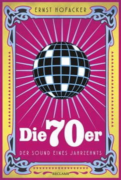 Die 70er. Der Sound eines Jahrzehnts (eBook, ePUB) - Hofacker, Ernst