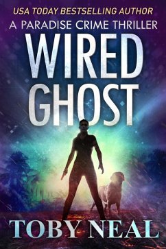 Wired Ghost (Paradise Crime Thrillers, #11) (eBook, ePUB) - Neal, Toby