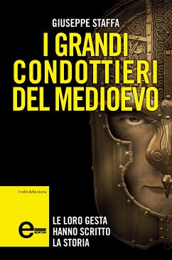I grandi condottieri del Medioevo (eBook, ePUB) - Staffa, Giuseppe