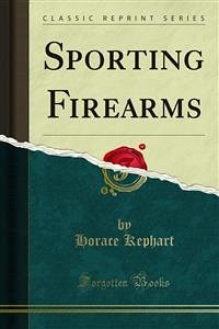 Sporting Firearms (eBook, PDF) - Kephart, Horace
