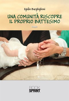 Una comunità riscopre il proprio battesimo (eBook, ePUB) - Barghiglioni, Egidio