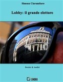 Lobby, il grande elettore (eBook, ePUB)