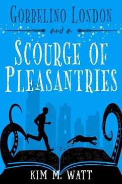 Gobbelino London & a Scourge of Pleasantries (Gobbelino London, PI, #1) (eBook, ePUB) - Watt, Kim M.