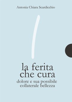 La ferita che cura (eBook, ePUB) - Chiara Scardicchio, Antonia