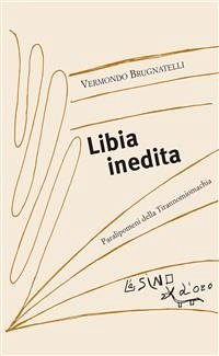 Libia inedita. Paralipomeni della Tirannomiomachia (eBook, ePUB) - Brugnatelli, Vermondo