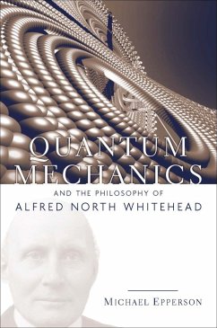 Quantum Mechanics and the Philosophy of Alfred North Whitehead (eBook, PDF)