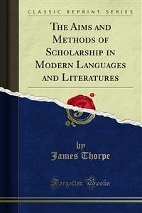 The Aims and Methods of Scholarship in Modern Languages and Literatures (eBook, PDF)