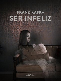 Ser infeliz (eBook, PDF) - Kafka, Franz