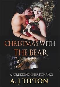 Christmas with the Bear: A Forbidden Shifter Romance (eBook, ePUB) - Tipton, AJ