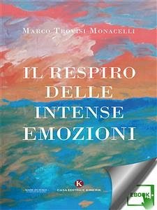 Il respiro delle intense emozioni (eBook, ePUB) - Trovisi Monacelli, Marco