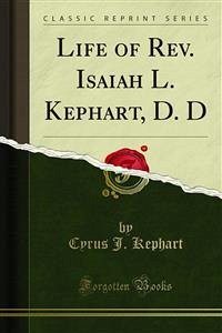 Life of Rev. Isaiah L. Kephart, D. D (eBook, PDF)