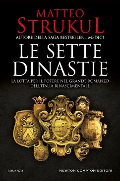 Le sette dinastie. La lotta per il potere nel grande romanzo dell'Italia rinascimentale (eBook, ePUB) - Strukul, Matteo