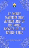 Le Morte D'Arthur King Arthur And Of His Noble Knights Of The Round Table (eBook, ePUB)