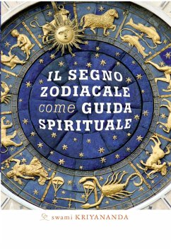 Il segno zodiacale come guida spirituale (eBook, ePUB) - Kriyananda, Swami