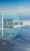 Between the Dark and the Daylight (eBook, ePUB) Between the Dark and the Daylight (eBook, ePUB)