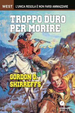 Troppo duro per morire (eBook, ePUB) - D. Shirreffs, Gordon