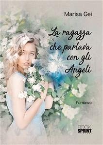 La ragazza che parlava con gli Angeli (eBook, ePUB) - Gei, Marisa