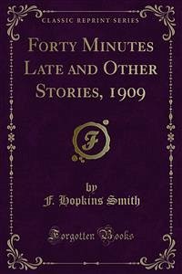 Forty Minutes Late and Other Stories, 1909 (eBook, PDF)