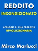 Reddito incondizionato. Apologia di una proposta rivoluzionaria. (eBook, ePUB)