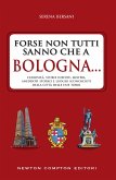 Forse non tutti sanno che a Bologna... (eBook, ePUB)