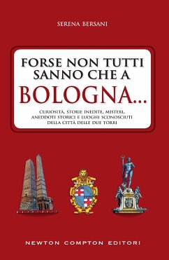 Forse non tutti sanno che a Bologna... (eBook, ePUB) - Bersani, Serena