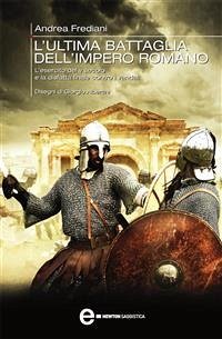 L'ultima battaglia dell'impero romano (eBook, ePUB) - Frediani, Andrea