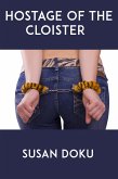 Hostage Of The Cloister: Extreme Taboo BDSM Erotica (eBook, ePUB)