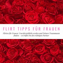 Flirt Tipps für Frauen (MP3-Download) - Höper, Florian