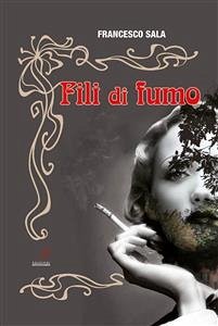 Fili di fumo (eBook, PDF) - Francesco, Sala