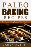 Paleo Baking Recipes: The Fastest Baking Recipes With Paleo Diet (eBook, ePUB)