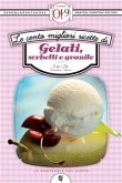 Le cento migliori ricette di gelati, sorbetti e granite (eBook, ePUB)