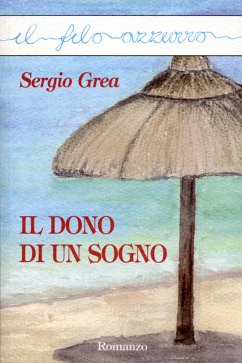 Il dono di un sogno (eBook, ePUB) - Grea, Sergio