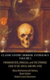 Classic Gothic Horror Anthology Volume I: Frankenstein, Dracula, and The Strange Case of Dr. Jekyll and Mr. Hyde (eBook, ePUB)