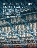 The Architecture and Legacy of British Railway Buildings (eBook, ePUB)