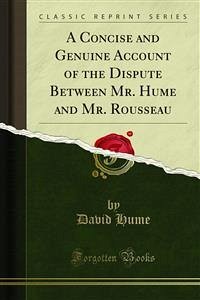 A Concise and Genuine Account of the Dispute Between Mr. Hume and Mr. Rousseau (eBook, PDF) - Hume, David