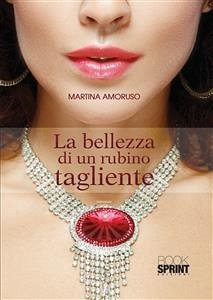 La bellezza di un rubino tagliente (eBook, ePUB) - Amoruso, Martina