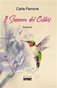 Il Sussurro del Colibrì (eBook, ePUB) - Perrone, Carla