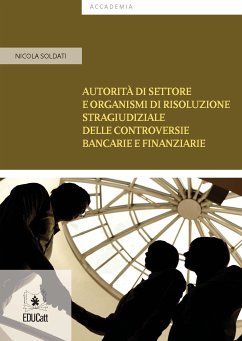 Autorità di settore e organismi di risoluzione stragiudiziale delle controversie bancarie e finanziarie (eBook, PDF) - Soldati, Nicola