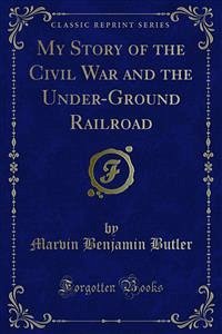 My Story of the Civil War and the Under-Ground Railroad (eBook, PDF)