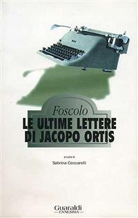 Le ultime lettere di Jacopo Ortis (eBook, ePUB) - Foscolo, Ugo